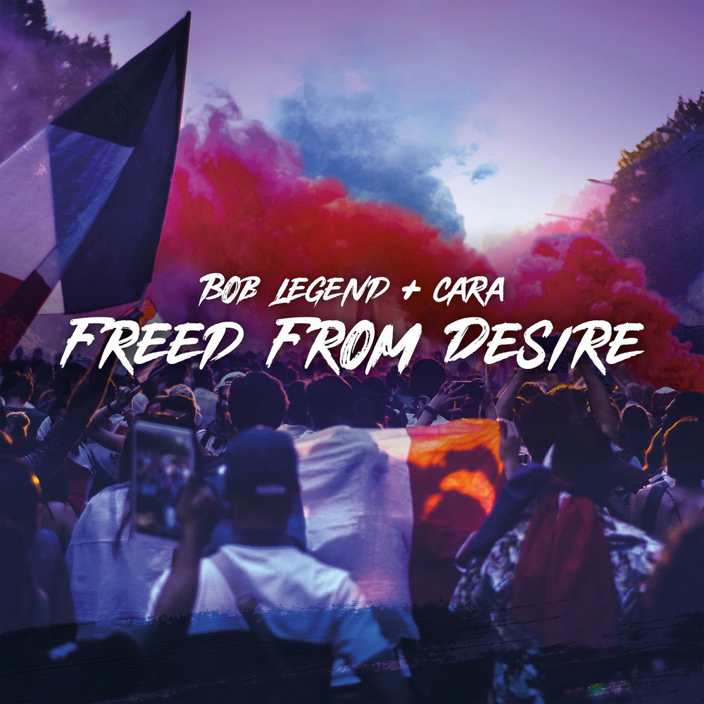 Freed From Desire (Feat. Cara) — Bob Legend