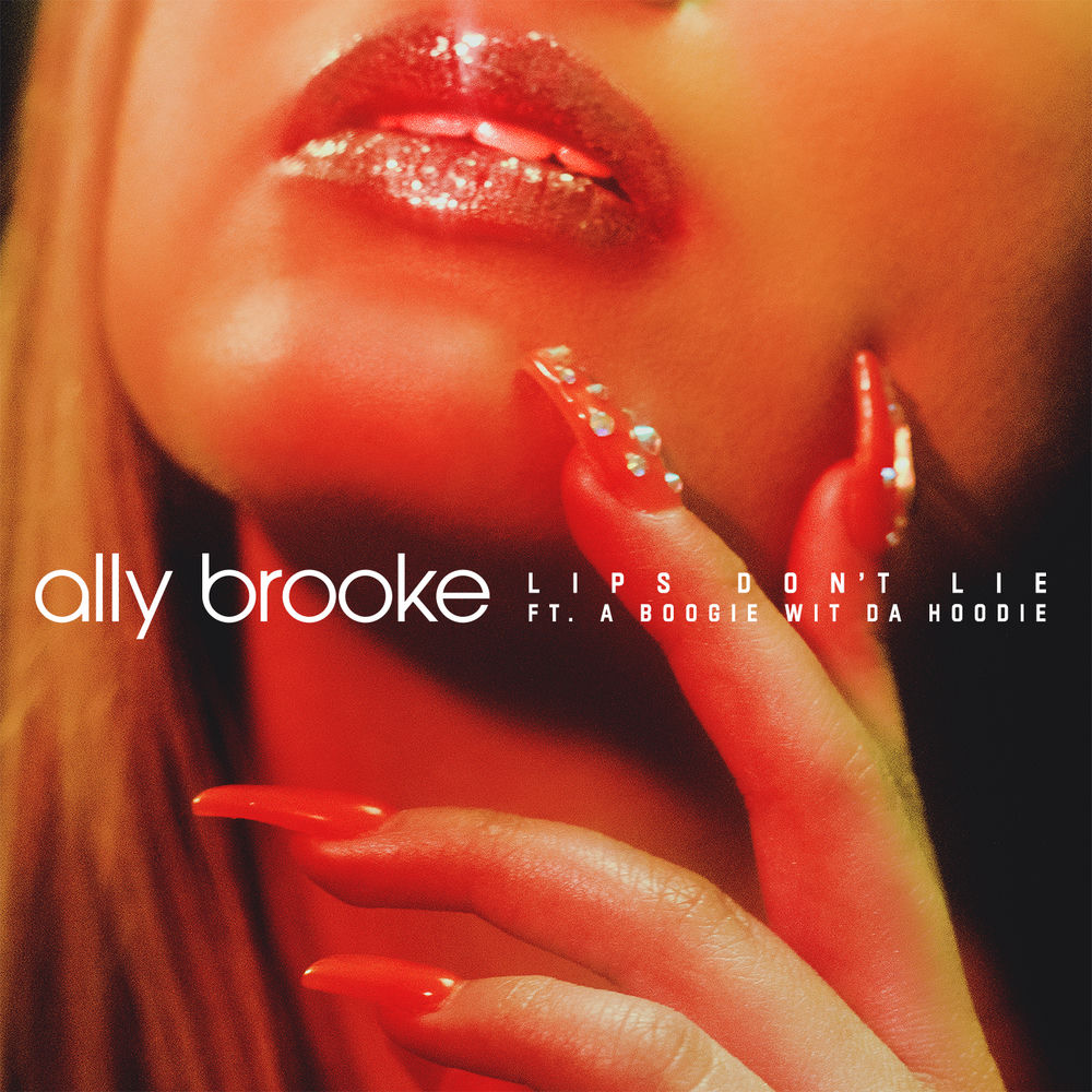 Lips Don't Lie (Feat. A Boogie) — Ally Brooke